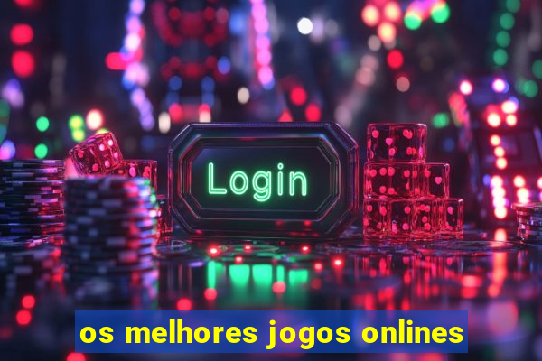 os melhores jogos onlines